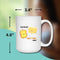 BUTTER HALF LOVE MUG - Premium Large White Round BPA-Free Cute Ceramic Coffee Tea Mug With C-Handle, 15OZ Measurement View