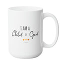 CHILD OF GOD FAITH MUG - Premium Large White Round BPA-Free Cute Ceramic Coffee Tea Mug With C-Handle, 15OZ  Front View