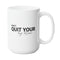 DON'T QUITE YOUR DAY DREAM MUG - Large White Round BPA-Free Cute Ceramic Coffee Tea Mug With C-Handle, Side View