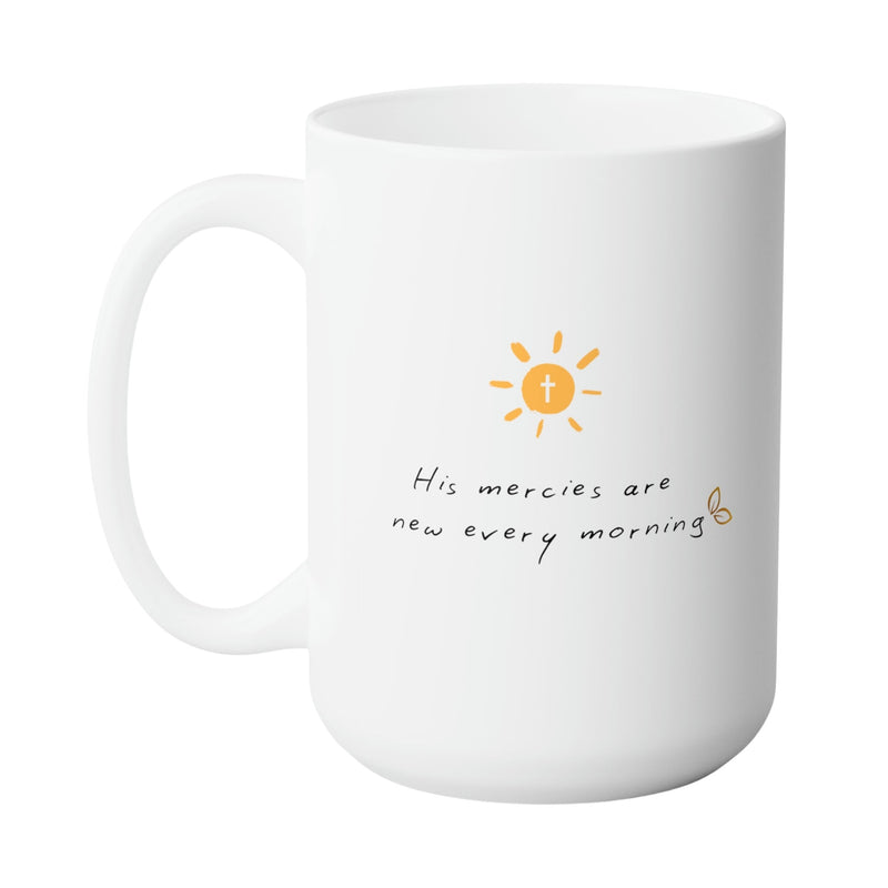MORNING MERCIES FAITH MUG - Large White Round BPA-Free Cute Ceramic Coffee Tea Mug With C-Handle, Side View