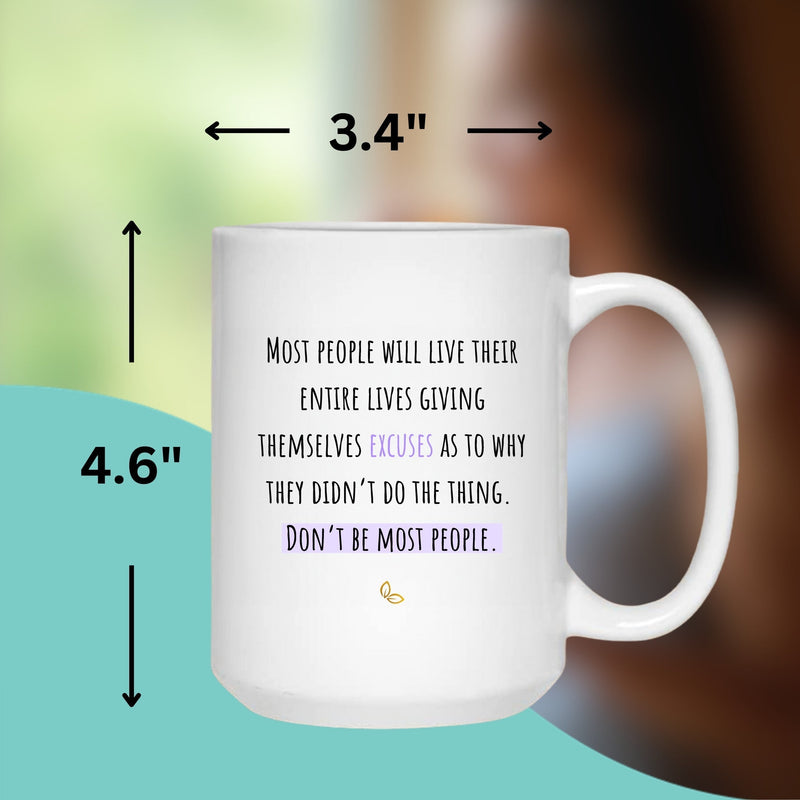 NO EXCUSES GROWTH MUG - Premium Large White Round BPA-Free Cute Ceramic Coffee Tea Mug With C-Handle, Measurement View