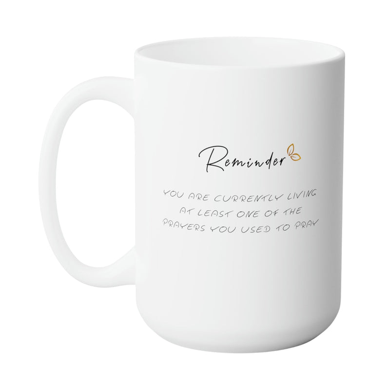 REMINDER PRAYER FAITH MUG - Premium Large White Round BPA-Free Cute Ceramic Coffee Tea Mug With C-Handle, Side View